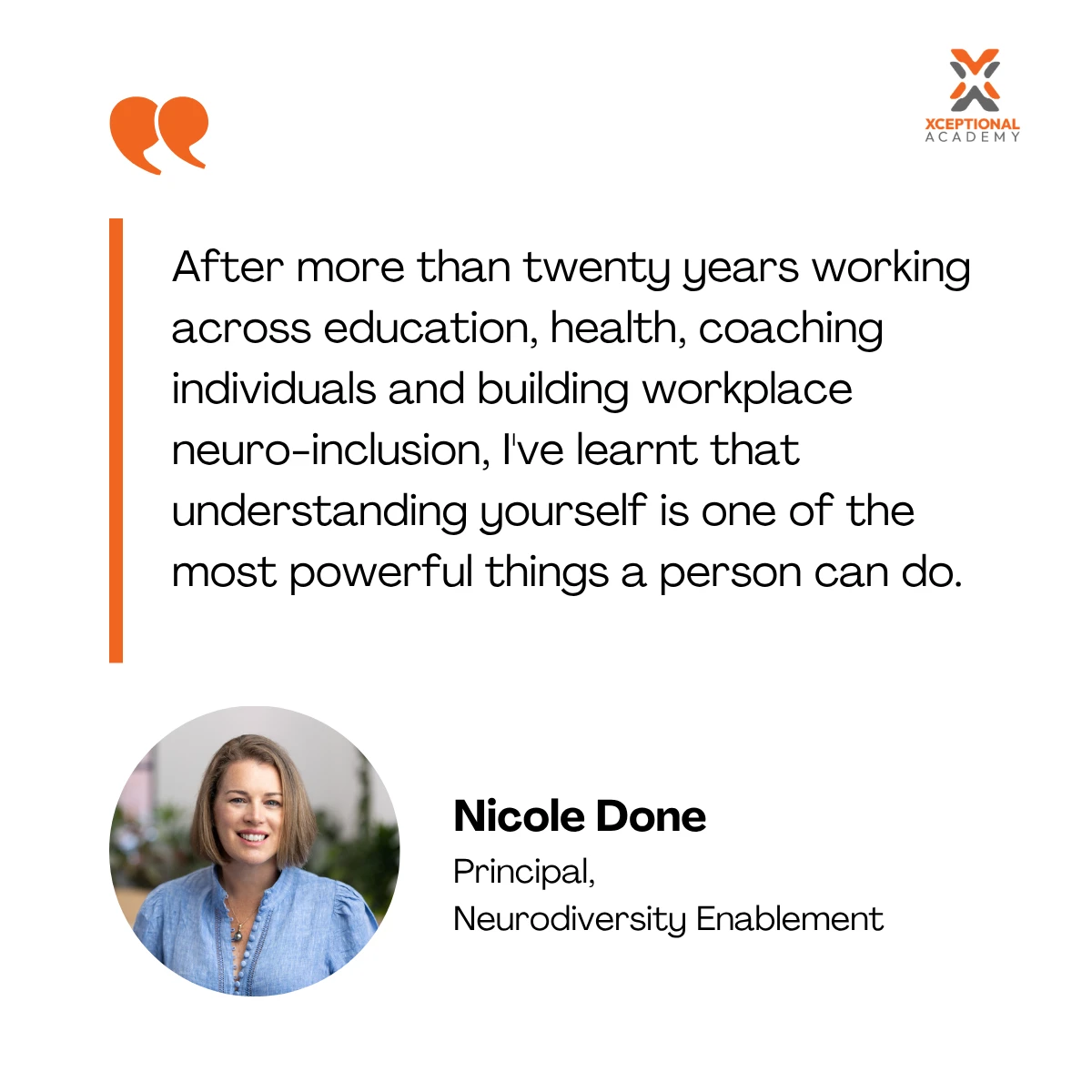 Quote about the power of self-understanding by Nicole Done of Xceptional Academy, with her photo and title as Principal, Neurodiversity Enablement.